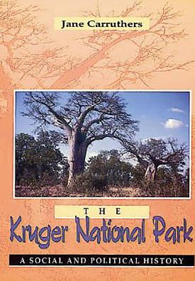 The Kruger National Park: A Social and Political History