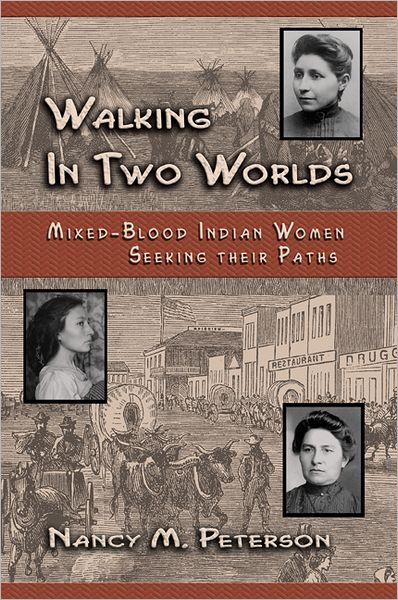Walking in Two Worlds: Mixed-Blood Indian Women Seeking Their Paths