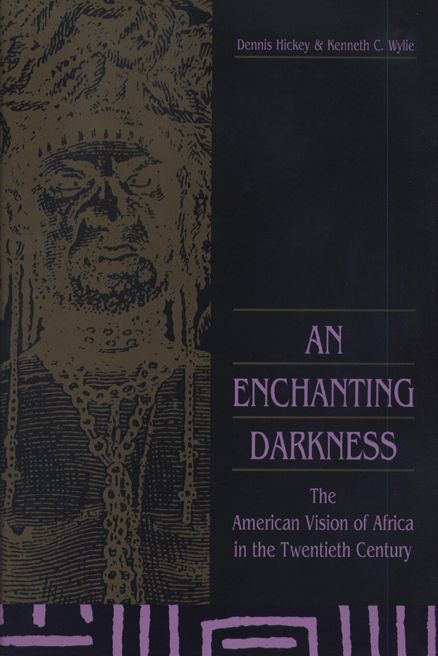 An Enchanting Darkness: American Vision of Africa in the Twentieth Century