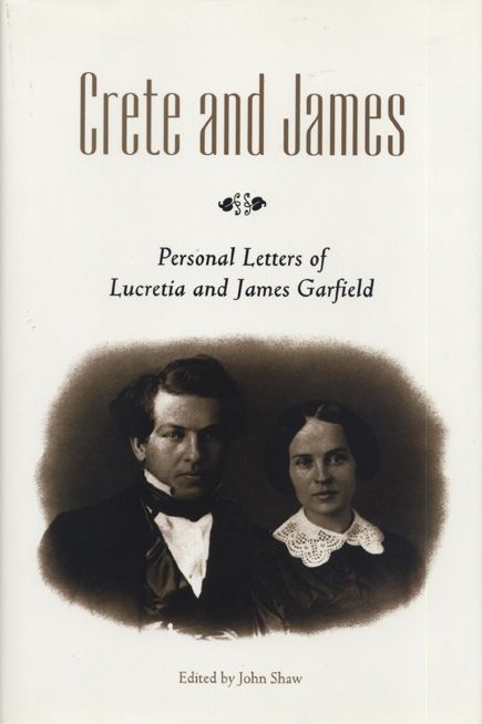 Crete and James: Personal Letters of Lucretia and James Garfield