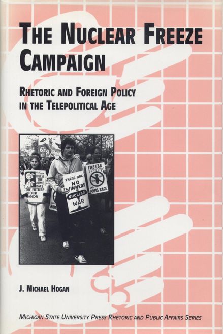 Nuclear Freeze Campaign: Rhetoric and Foreign Policy in the Telepolitical Age