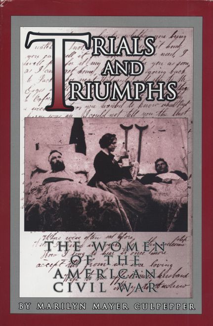 Trials And Triumphs: The Women Of The American Civil war