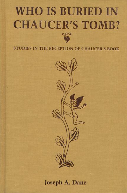 Who Is Buried In Chaucer's Tomb?: Studies In The Reception Of Chaucer's Book