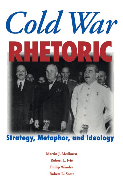 Cold War Rhetoric: Strategy, Metaphor, and Ideology