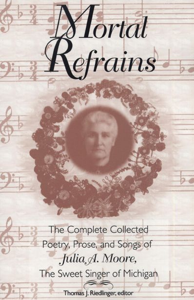 Mortal Refrains: Complete Julia A. Moore