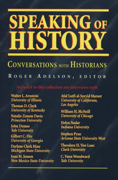Speaking of History: Conversations with Historians, 1990-1995