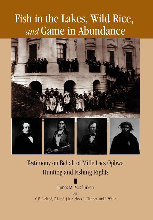 Fish in the Lakes, Wild Rice, and Game in Abundance: Testimony on Behalf of Mille Lacs Ojibwe Hunting and Fishing Rights