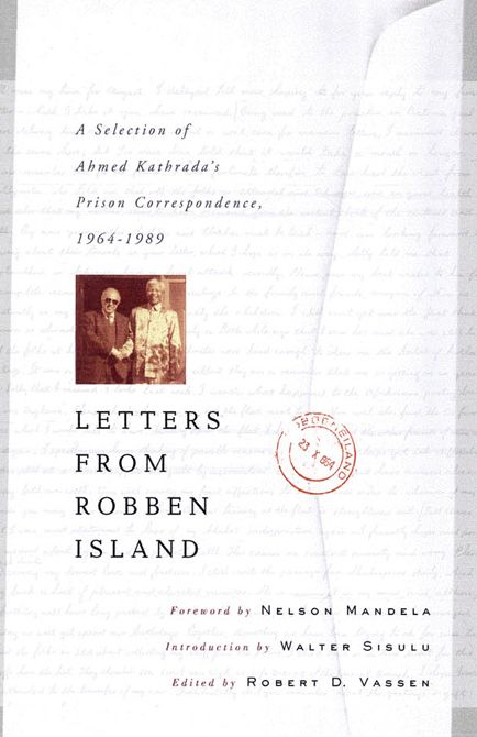 Letters from Robben Island: Ahmed Kathrada's Prison Correspondence, 1964-1989