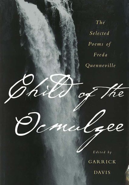 Child of the Ocmulgee: The Selected Poems of Freda Quenneville: Poems