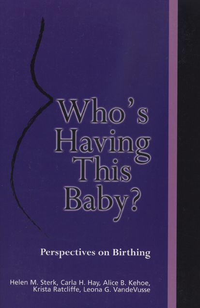 Who's Having This Baby?: Perspectives on Birthing