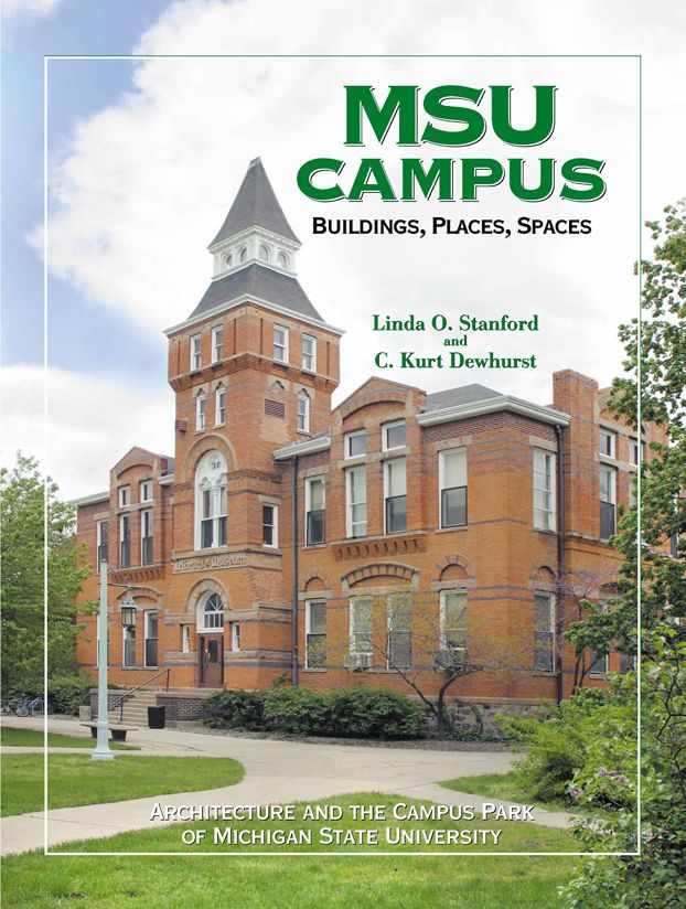 MSU Campus-Buildings, Places, Spaces: Architecture and the Campus Park of Michigan State University