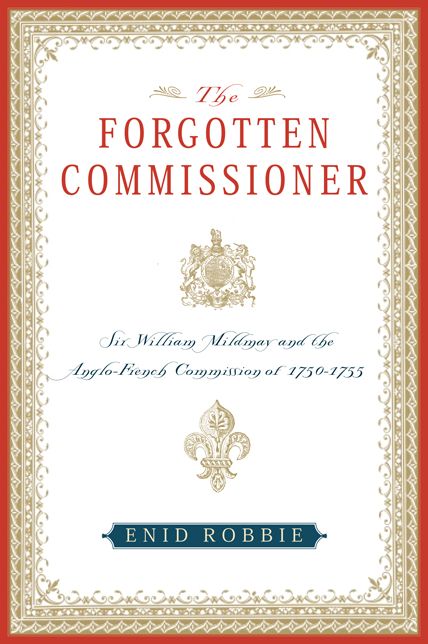 The Forgotten Comissioner: Sir William Mildmay and the Anglo-French Commission of 1750-1755