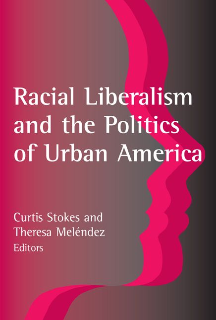 Racial Liberalism and the Politics of Urban America