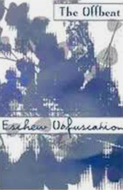 The Offbeat: Eschew Obfuscation