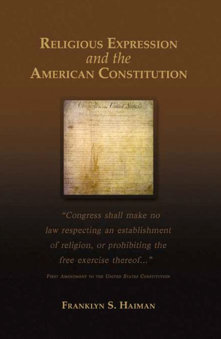 Religious Expression and the American Constitution (Rhetoric and Public Affairs Series)
