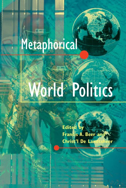 Metaphorical World Politics (Rhetoric and Public Affairs Series)