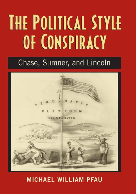 The Political Style of Conspiracy: Chase, Sumner and Lincoln