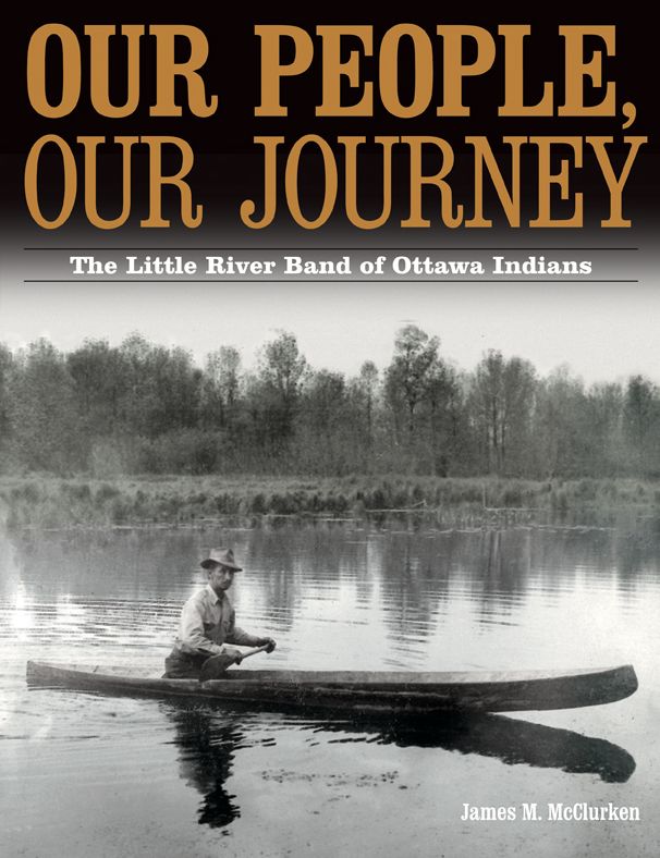 Our People, Our Journey: The Little River Band of Ottawa Indians, 1615-1994