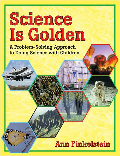 Science is Golden: A Problem-Solving Approach to Doing Science with Children