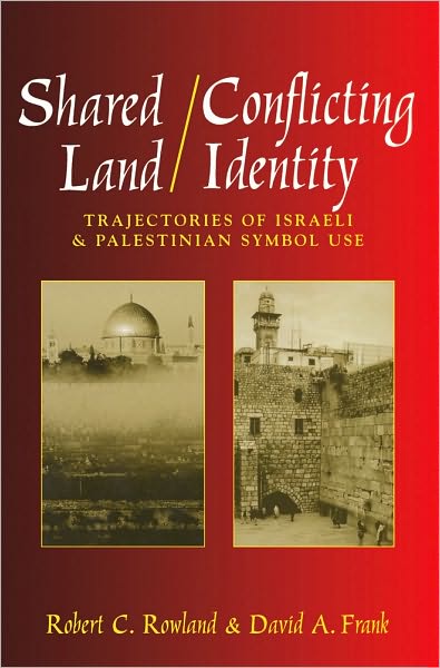 Shared Land/Conflicting Identity: Trajectories of Israeli and Palestinian Symbol Use