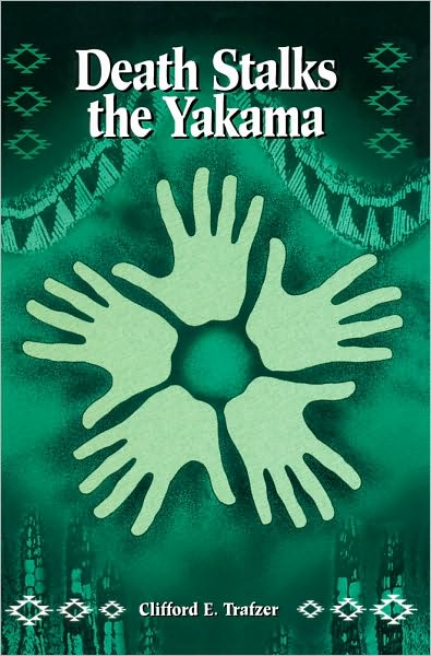 Death Stalks the Yakama: Epidemiological Transitions and Mortality on the Yakama Indian Reservation, 1888-1964