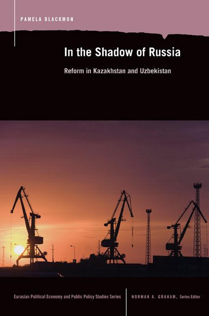 In the Shadow of Russia: Reform in Kazakhstan and Uzbekistan