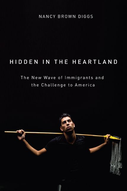 Hidden in the Heartland: The New Wave of Immigrats and the Challenge to America