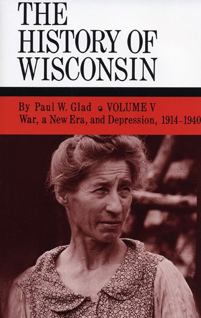 The History of Wisconsin: A New Era, and Depression, 1914-1940