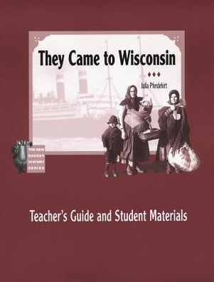 Teacher's Guide and Student Materials for They Came to Wisconsin