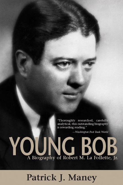 Young Bob: A Biography of Robert M. la Follette, Jr