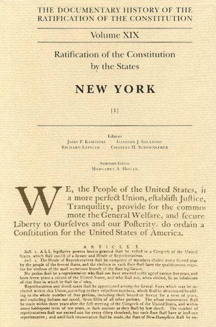 The Documentary History of the Ratification of the Constitution, Volume XIX: Ratification of the Constitution by the States, New York, Volume I
