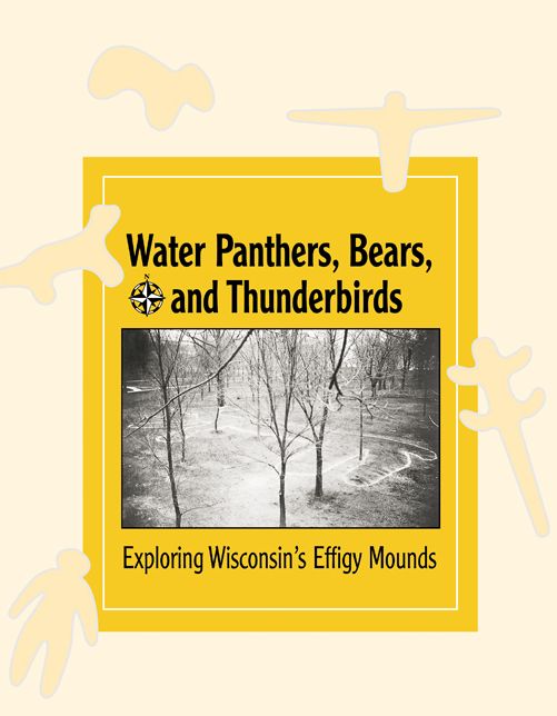 Water Panthers, Bears, and Thunderbirds: Exploring the Effigy Mounds of Wisconsin