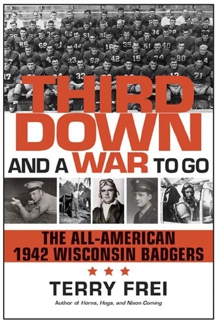 Third down and a War to Go: The All-American 1942 Wisconsin Badgers