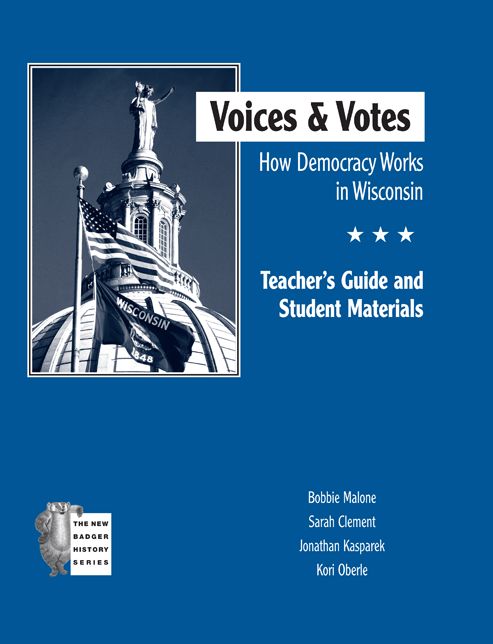 Voices and Votes: How Democracy Works in Wisconsin: Teacher's Guide and Student Materials