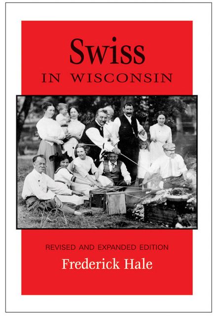 Swiss in Wisconsin: Revised and Expanded Edition