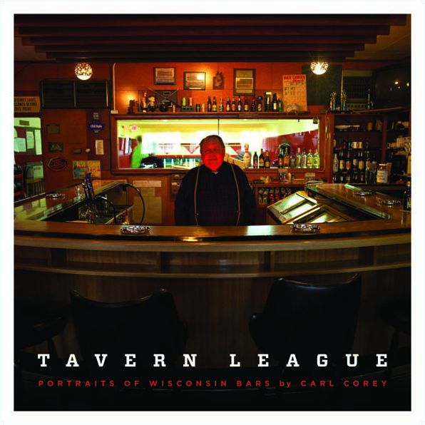 Tavern League: Portraits of Wisconsin Bars