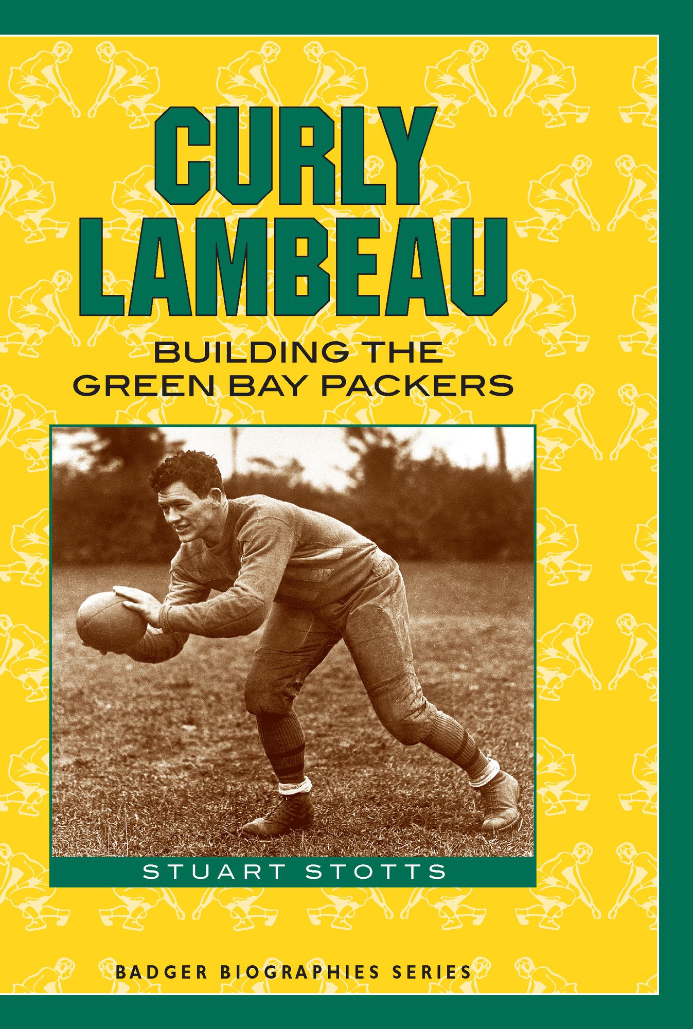 Curly Lambeau: Building the Green Bay Packers