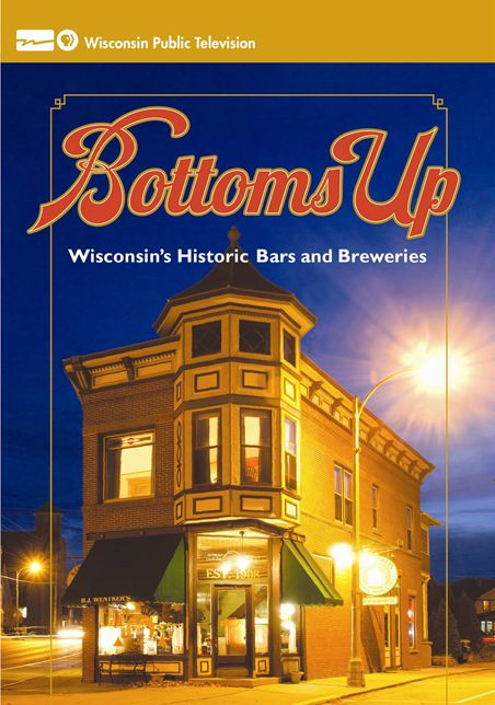 Bottoms Up: A Toast to Wisconsin's Historic Bars and Breweries