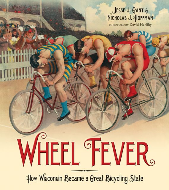Wheel Fever : How Wisconsin Became a Great Bicycling State