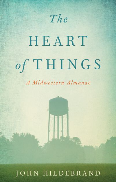 The Heart of Things: A Midwestern Almanac