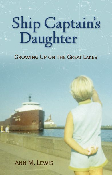 Ship Captain's Daughter: Growing Up on the Great Lakes