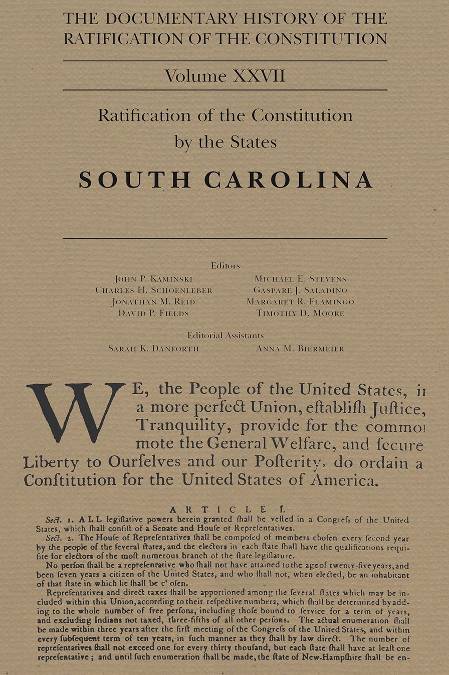 The the Documentary History of the Ratification of the Constitution, Volume XXVII: Ratification of the Constitution by the States: South Carolina