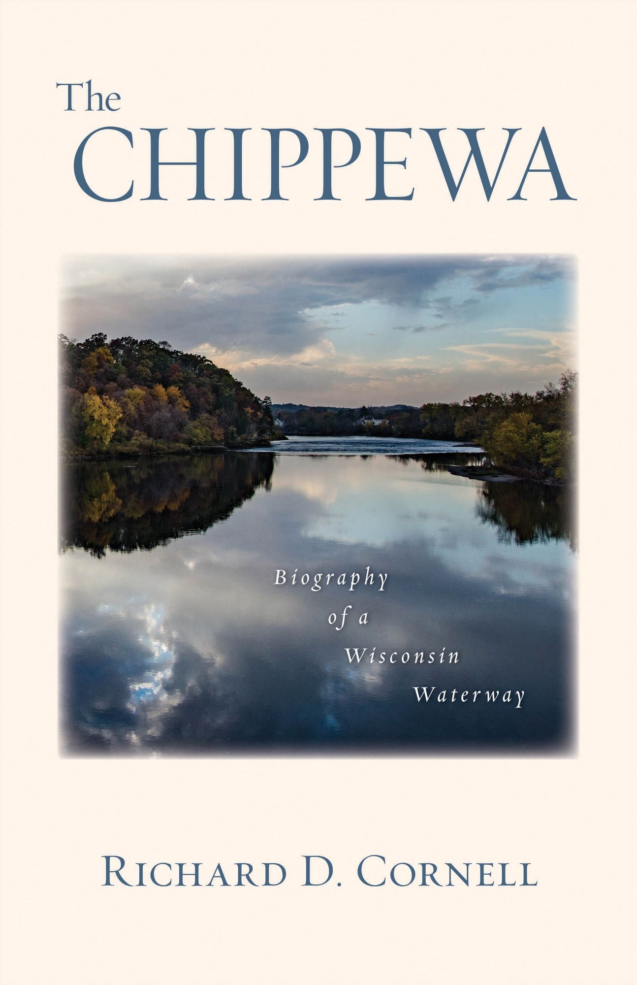 The Chippewa: Biography of a Wisconsin Waterway