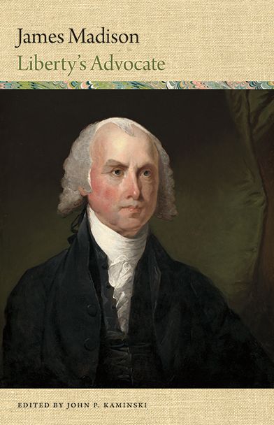 James Madison: Liberty's Advocate