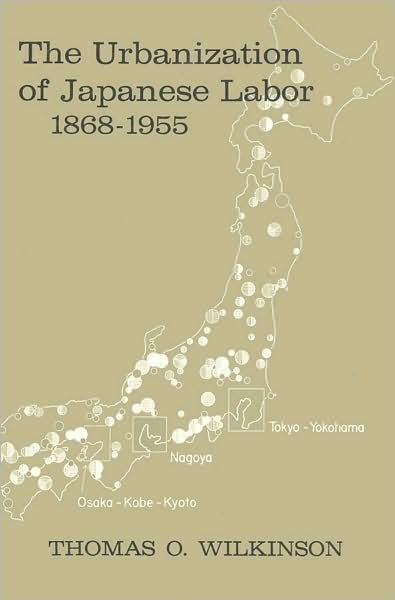 The Urbanization Of Japanese Labor 1868-1955