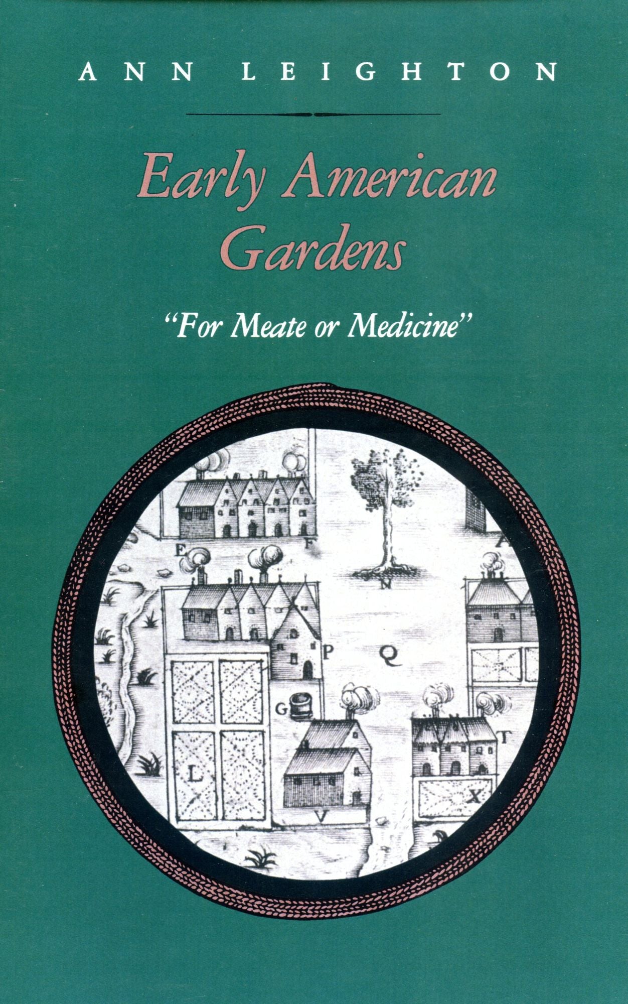 Early American Gardens: ''For Meate or Medicine''