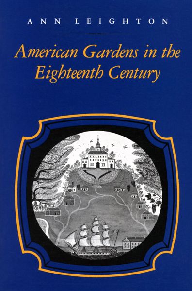 American Gardens in the Eighteenth Century: ''For Use or for Delight''