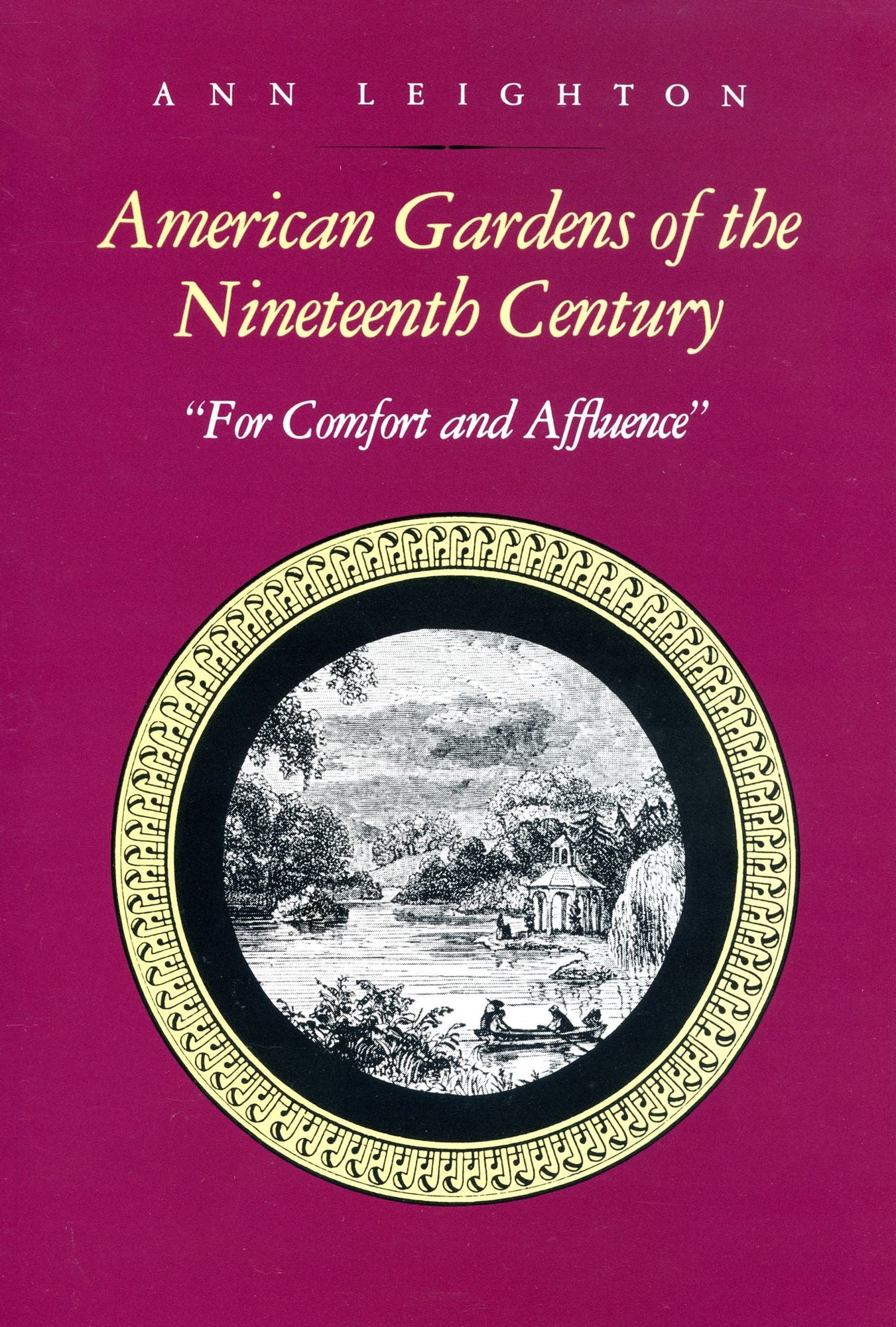 American Gardens of the Nineteenth Century: ''For Comfort and Affluence''