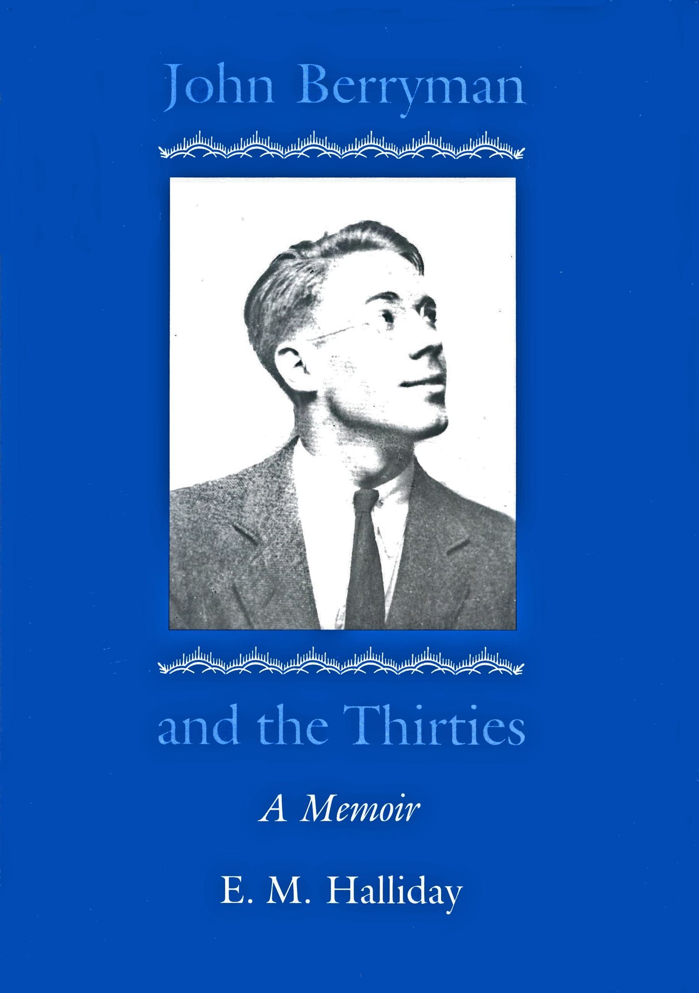 John Berryman and the Thirties: A Memoir