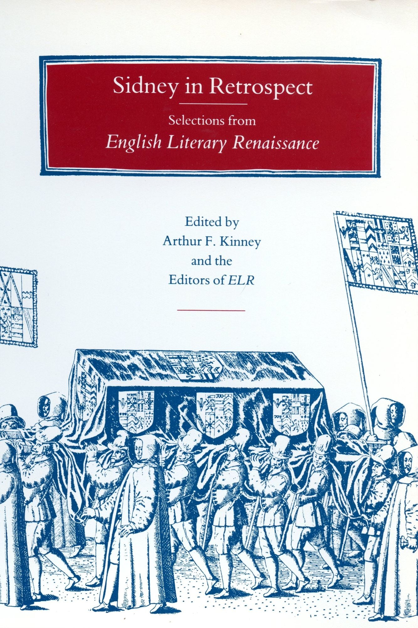 Sidney in Retrospect: Selections from ''English Literary Renaissance''